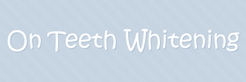 On Teeth Whitening